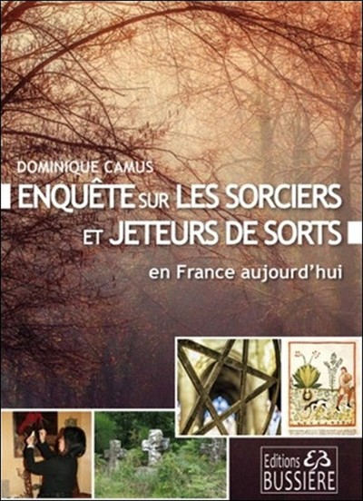 ENQUETE SUR LES SORCIERS ET JETEURS DE SORT EN FRANCE AUJOURD´HUI