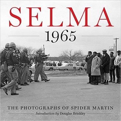 SELMA 1965 THE PHOTOGRAPHY OF SPIDER MARTIN /ANGLAIS