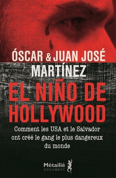 EL NINO DE HOLLYWOOD - COMMENT LES ETATS-UNIS ET LE SALVADOR ONT CREE LE GA