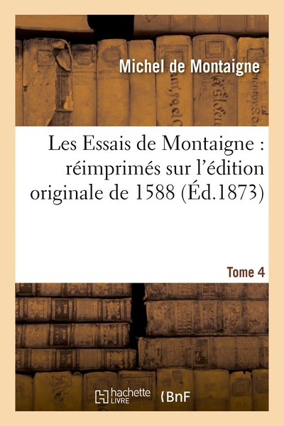 SSAIS DE MONTAIGNE : REIMPRIMES SUR L´EDITION ORIGINALE DE 1588. TOME 