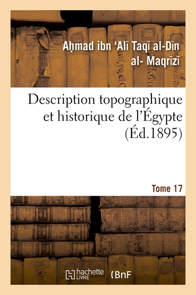 DESCRIPTION TOPOGRAPHIQUE ET HISTORIQUE DE L´EGYPTE. 1RE PARTIE. TOME 17