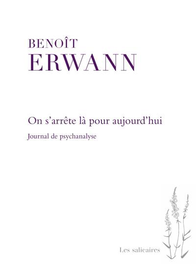 ON S´ARRETE LA POUR AUJOURD´HUI - JOURNAL DE PSYCHANALYSE