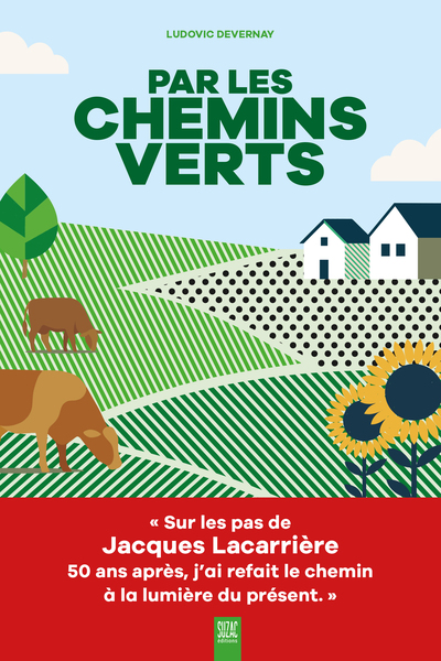 PAR LES CHEMINS VERTS - SUR LES PAS DE JACQUES LACARRIERE, 50 ANS APRES