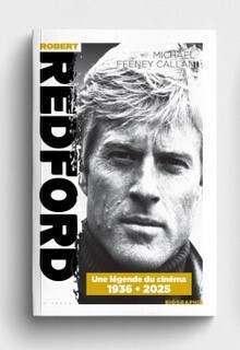 LA BIOGRAPHIE DE ROBERT REDFORD - 1936- 2025 UNE LEGENDE DU CINEMA