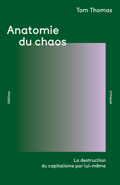ANATOMIE DU CHAOS - LA DESTRUCTION DU CAPITALISME PAR LUI-MEME