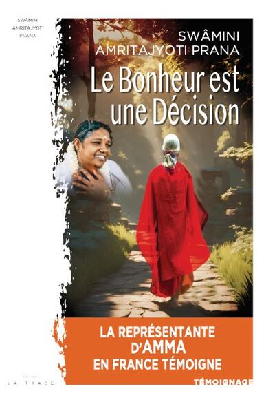 LE BONHEUR EST UNE DECISION - LA REPRESENTANTE D´AMMA EN FRANCE TEMOIGNE