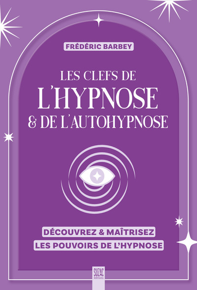 LES CLEFS DE L´HYPNOSE & DE L´AUTOHYPNOSE - DECOUVREZ & MAITRISEZ LES POUVOIRS DE L´HYPNOSE - ILLUST