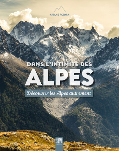 DANS L´INTIMITE DES ALPES - DECOUVRIR LES ALPES AUTREMENT - ILLUSTRATIONS, COULEUR