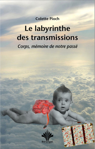 LABYRINTHE DES TRANSMISSIONS - CORPS, MEMOIRE DE NOTRE PASSE