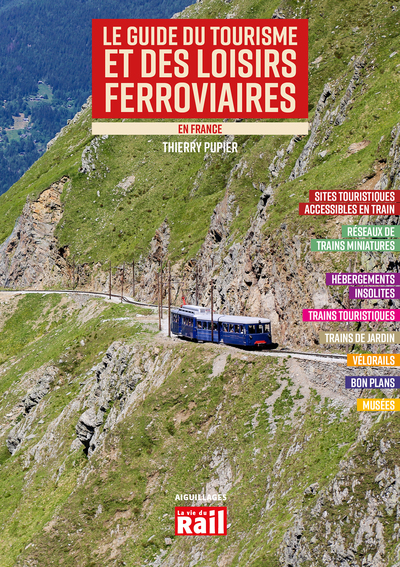 GUIDE DU TOURISME ET DE LOISIRS FERROVIAIRES EN FRANCE - ED 2023 - EDITION 2023