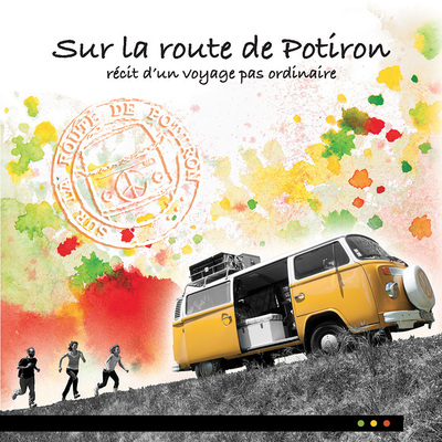 SUR LA ROUTE DE POTIRON - RECIT D´UN VOYAGE PAS ORDINAIRE