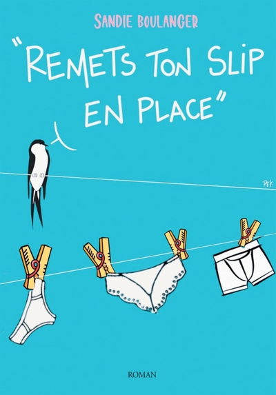 REMETS TON SLIP* EN PLACE - *SLIP, BOXER, STRING, TANGA, CULOTTE...