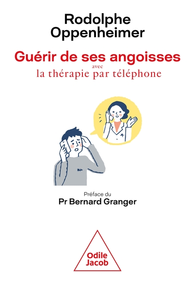 GUERIR DE SES ANGOISSES - AVEC LA THERAPIE PAR TELEPHONE