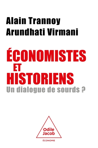 ECONOMISTES ET HISTORIENS, UN DIALOGUE DE SOURDS ?