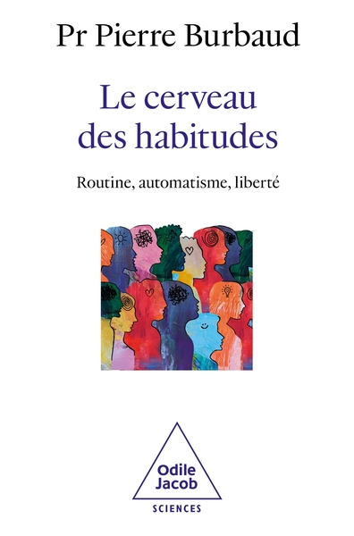CERVEAU DES HABITUDES - ROUTINE, AUTOMATISME, LIBERTE