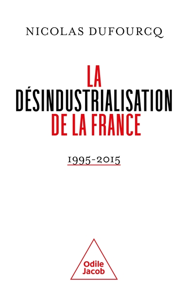 DESINDUSTRIALISATION DE LA FRANCE - RETOUR SUR TRENTE ANNEES