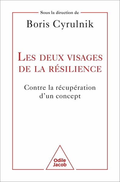 LES DEUX VISAGES DE LA RESILIENCE - CONTRE LA RECUPERATION D UN CONCEPT