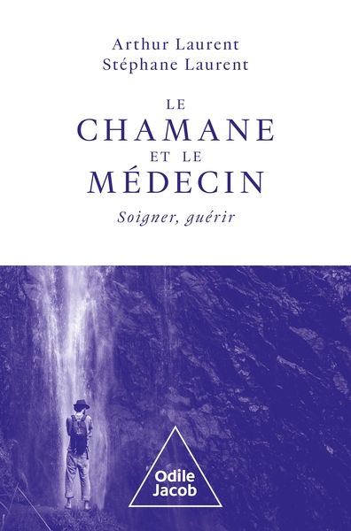 CHAMANE ET LE MEDECIN - SOIGNER, GUERIR