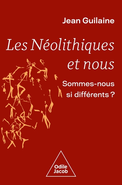 LES NEOLITHIQUES ET NOUS - SOMMES-NOUS SI DIFFERENTS ?