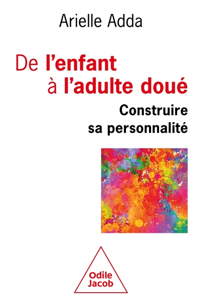 DE L´ENFANT A L´ADULTE DOUE - CONSTRUIRE SA PERSONNALITE