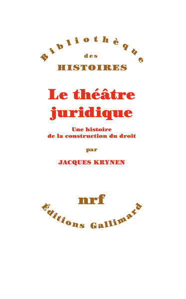 THEATRE JURIDIQUE - UNE HISTOIRE DE LA CONSTRUCTION DU DROIT