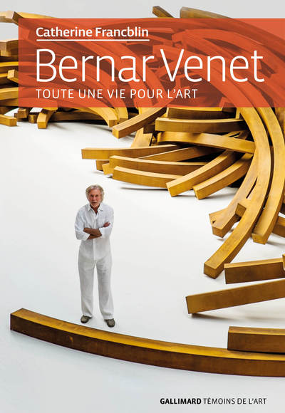 BERNAR VENET - TOUTE UNE VIE POUR L´ART