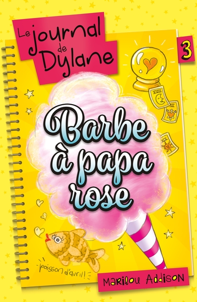 JOURNAL DE DYLANE T03 - BARBE A PAPA ROSE