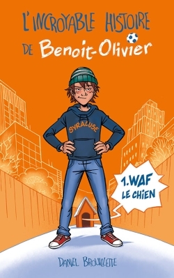 INCROYABLE HISTOIRE DE BENOIT OLIVIER T01 WAF LE CHIEN