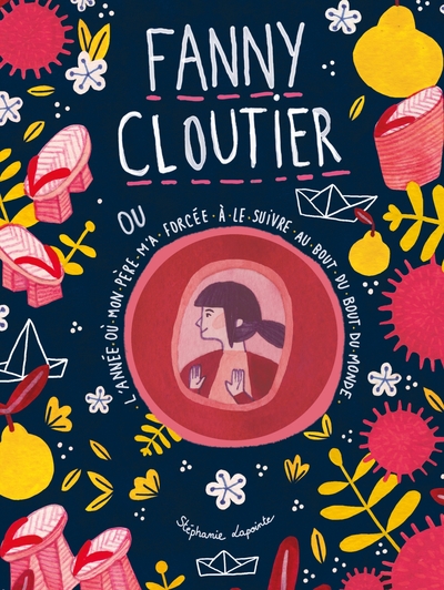 FANNY CLOUTIER T02 - L´ANNEE OU MON PERE M´A FORCEE A LE SUIVRE AU BOUT DU BOUT DU MONDE