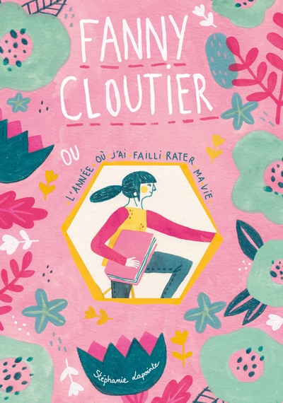 FANNY CLOUTIER T01 - L´ANNEE OU J´AI FAILLI RATER MA VIE