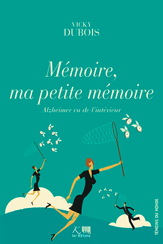 MEMOIRE, MA PETITE MEMOIRE-ALZHEIMER VU DE L´INTERIEUR