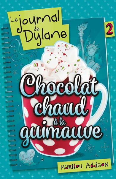 JOURNAL DE DYLANE T02 - CHOCOLAT CHAUD A LA GUIMAUVE