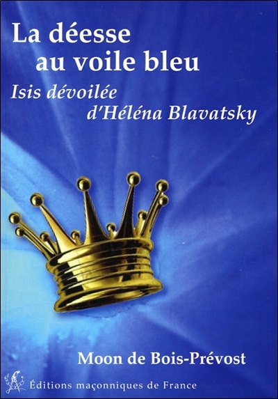 DEESSE AU VOILE BLEU - ISIS DEVOILEE D´HELENA BLAVATSKY