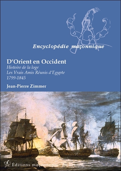 D´ORIENT EN OCCIDENT - HISTOIRE DE LA LOGE - LES VRAIS AMIS REUNIS D´EGYPTE