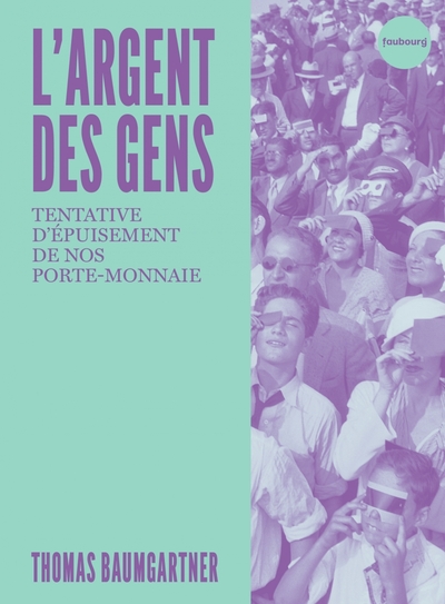 L´ARGENT DES GENS - TENTATIVE D´EPUISEMENT DE NOTRE PORTE-MO