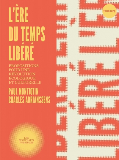 L´ERE DU TEMPS LIBERE - PROPOSITIONS POUR UNE REVOLUTION ECO