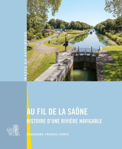 AU FIL DE LA SAONE - HISTOIRE DUNE RIVIERE NAVIGABLE