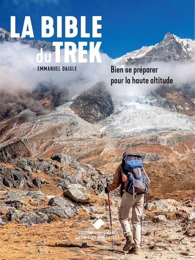 BIBLE DU TREK - LA BIBLE DU TREK, BIEN SE PREPARER POUR LA HAUTE ALTITUDE