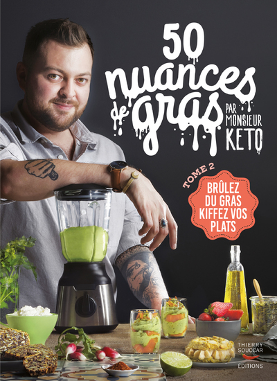 50 NUANCES DE GRAS T02 PAR MONSIEUR KETO - BRULE DU GRAS, KIFFE TES PLATS