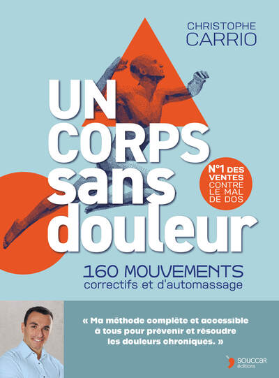 UN CORPS SANS DOULEUR - NOUVELLE EDITION - 160 MOUVEMENTS CORRECTIFS ET D´AUTOMASSAGE