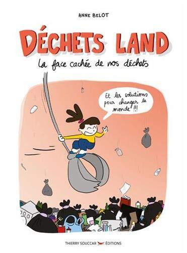 DECHETS LAND - LA FACE CACHEE DE NOS DECHETS