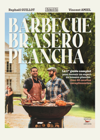 BARBECUE BRASERO PLANCHA - LE 1ER GUIDE COMPLET POUR DEVENIR UN EXPERT DU BRASERO-PLANCHA. AVEC 60 R