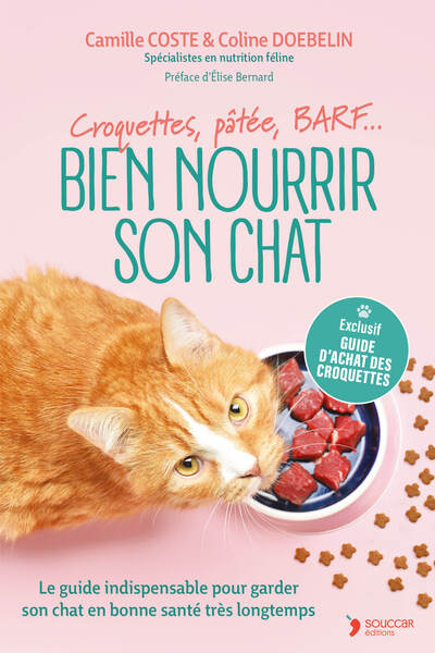 BIEN NOURRIR SON CHAT - CROQUETTES, PATEE, BARF LE GUIDE INDISPENSABLE POUR GARDER SON CHAT EN BONNE