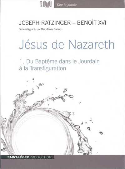 JESUS DE NAZARETH - VOLUME 1, DU BAPTEME DANS LE JOURDAIN A LA TRANSFIGURATION