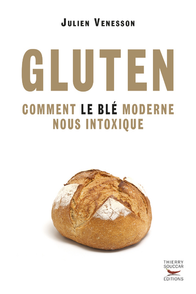 GLUTEN - COMMENT BLE MODERNE NOUS INTOXIQUE