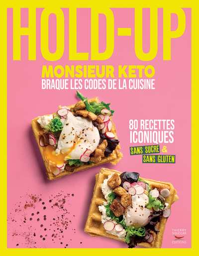 HOLD-UP - 80 RECETTES ICONIQUES SANS SUCRE & SANS GLUTEN