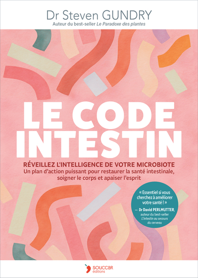 LE CODE INTESTIN - REVEILLEZ L´INTELLIGENCE DE VOTRE MICROBIOTE. UN PLAN D´ACTION PUISSANT POUR REST