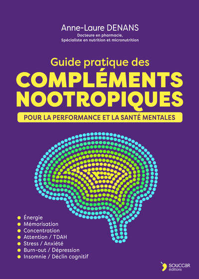 GUIDE PRATIQUE DES COMPLEMENTS NOOTROPIQUES - POUR LA PERFORMANCE ET LA SANTE MENTALES