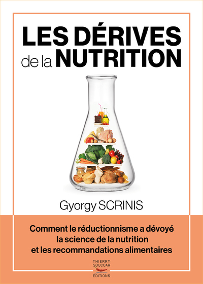 DERIVES DE LA NUTRITION - COMMENT LE REDUCTIONNISME A DEVOYE LA SCIENCE DE LA NUTRITION ET LES R