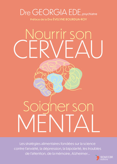 NOURRIR SON CERVEAU, SOIGNER SON MENTAL - LES STRATEGIES ALIMENTAIRES FONDEES SUR LA SCIENCE CONTRE